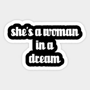 shes a woman in a dream // White Text Sticker